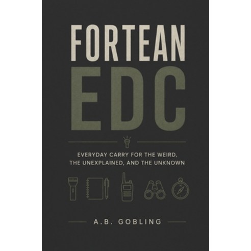 (영문도서)Fortean EDC: Everyday Carry for the Weird the Unexplained and the Unknown Paperback, Independently Published, English, 9798184830599