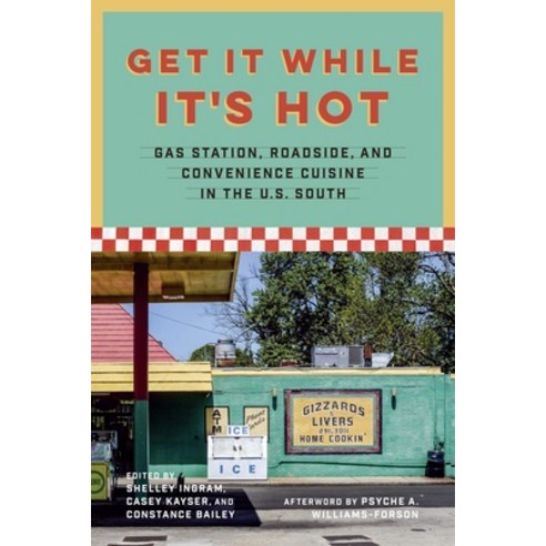 (영문도서)Get It While It's Hot: Gas Station Roadside and Convenience Cuisine in the U.S... Hardcover, LSU Press, English, 9780807186138