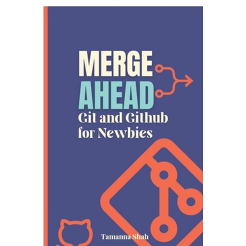 (영문도서)Merge Ahead: Git and GitHub for Newbies Paperback, Notion Press, English, 9798902311379