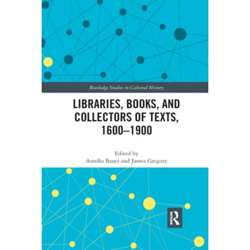 (영문도서)Libraries Books and Collectors of Texts 1600-1900 Paperback, English, 9780367590994, Routledge