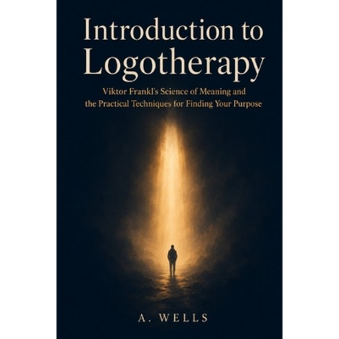 (영문도서)Introduction to Logotherapy: Viktor Frankl's Science of Meaning and the Practica... Paperback, Independently Published, English, 9798199142762