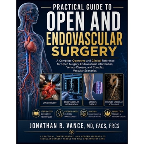 (영문도서)Practical Guide to Open and Endovascular Surgery: A Complete Operative and Clini... Paperback, Independently Published, English, 9798199783064