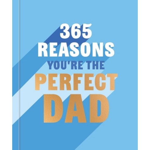 (영문도서)365 Reasons Why You're the Perfect Dad: A Little Book of Perfect Words to Let Yo... Hardcover, Godsfield Press (UK), English, 9781841816548