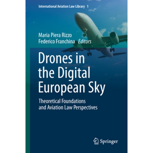 (영문도서)Drones in the Digital European Sky: Theoretical Foundations and Aviation Law Per... Hardcover, Springer, English, 9783032166906