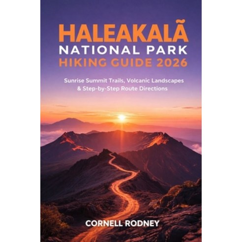 (영문도서)HaleakalĀ National Park Hiking Guide 2026: Sunrise Summit Trails Volcanic... Paperback, Independently Published, English, 9798242772380