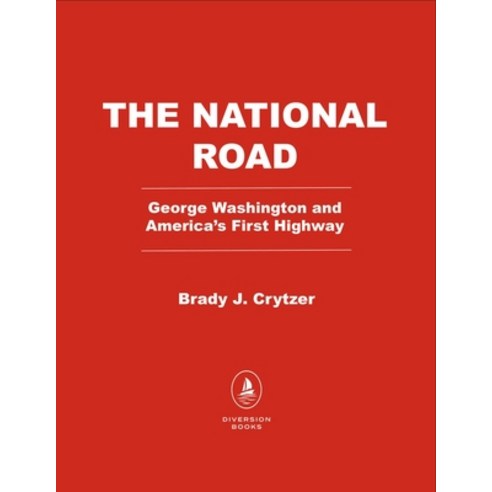 (영문도서)The National Road: George Washington and America's First Highway West Hardcover, Diversion Books, English, 9781635769494