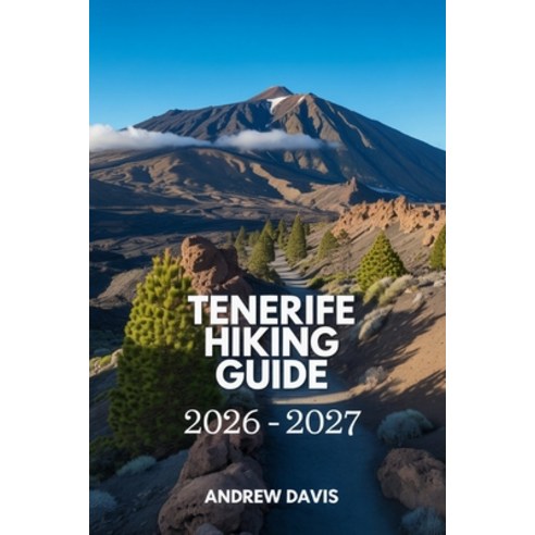 (영문도서)Tenerife Hiking Guide 2026 - 2027 Paperback, Independently Published, English, 9798244098051