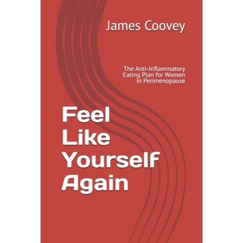 (영문도서)Feel Like Yourself Again: The Anti-Inflammatory Eating Plan for Women in Perimen... Paperback, Independently Published, English, 9798180870292