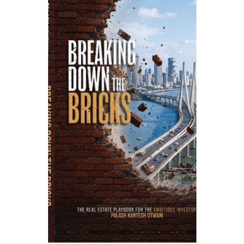 (영문도서)Breaking Down the Bricks: The Real Estate Playbook for the Ambitious Investor Hardcover, Notion Press, English, 9798905843563