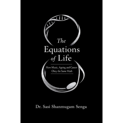 (영문도서)The Equations of Life: How Music Ageing and Cancer Obey the Same Mathematics Paperback, Kcf Press, English, 9780648928522