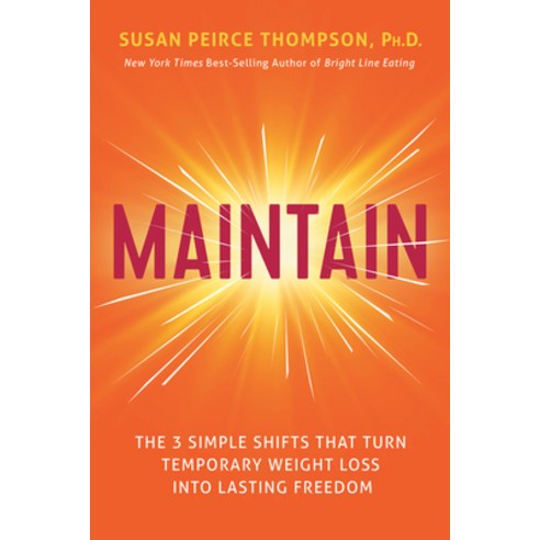(영문도서)Maintain: The 3 Simple Shifts That Turn Temporary Weight Loss Into Lasting Freedom Hardcover, Hay House LLC, English, 9781401959494