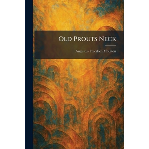 (영문도서)Old Prouts Neck Paperback, Tradd Street Press, English, 9781025878287