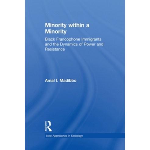(영문도서)Minority within a Minority: Black Francophone Immigrants and the Dynamics of Pow... Paperback, Routledge, English, 9780415650182