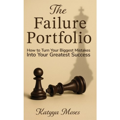 (영문도서)The Failure Portfolio: How to Turn Your Biggest Mistakes Into Your Greatest Success Hardcover, 2819press, English, 9798993273426