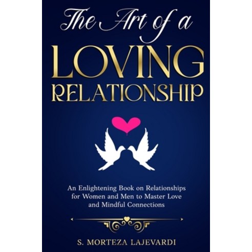 (영문도서)The Art of a Loving Relationship: An Enlightening Book on Relationships for Wome... Paperback, Peace and Love Institute, English, 9781738241989