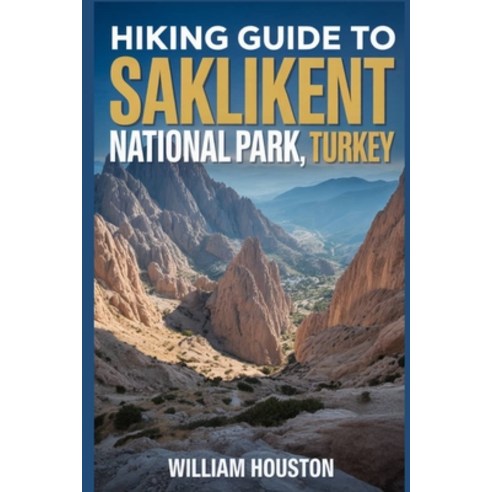 (영문도서)Hiking Guide to Saklikent National Park Turkey: A Hiker's Guide to Self-Discovery. Paperback, Independently Published, English, 9798275401011 Independently Published, English, 9798275401011