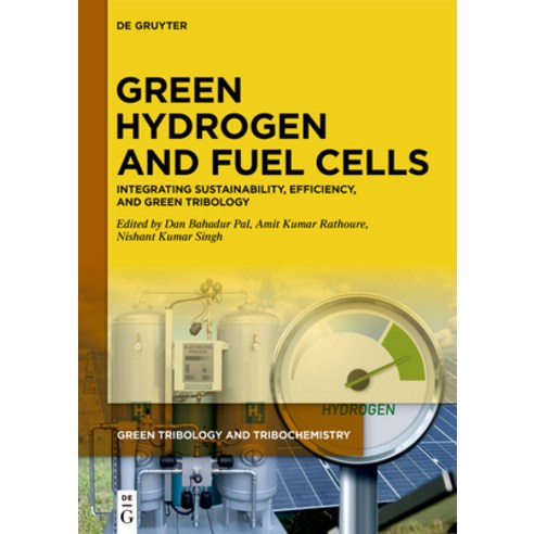 (영문도서)Green Hydrogen and Fuel Cells: Integrating Sustainability Efficiency and Green... Hardcover, de Gruyter, English, 9783112159163