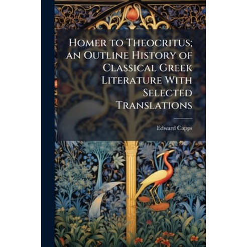(영문도서)Homer to Theocritus; an Outline History of Classical Greek Literature With Selec... Paperback, Nabu Press, English, 9781176707283