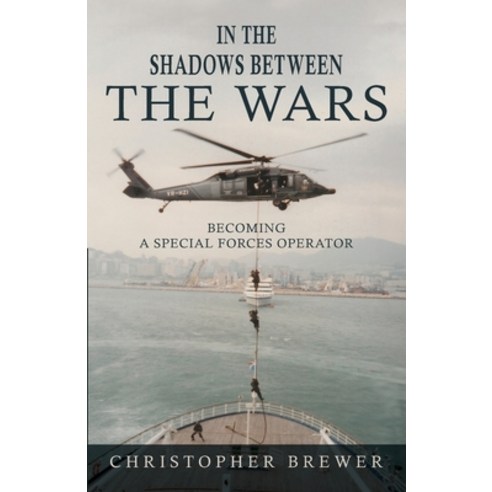 (영문도서)In the Shadows Between the Wars: Becoming a Special Forces Operator Paperback, Franklin Pub., English, 9798895760659