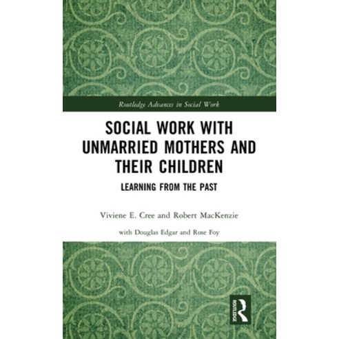 (영문도서)Social Work with Unmarried Mothers and Their Children: Learning from the Past Hardcover, Routledge, English, 9781032871400