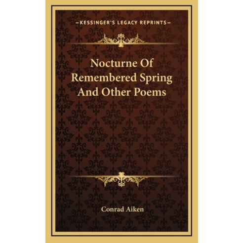 (영문도서)Nocturne Of Remembered Spring And Other Poems Hardcover, English, 9781163830574, Kessinger Publishing