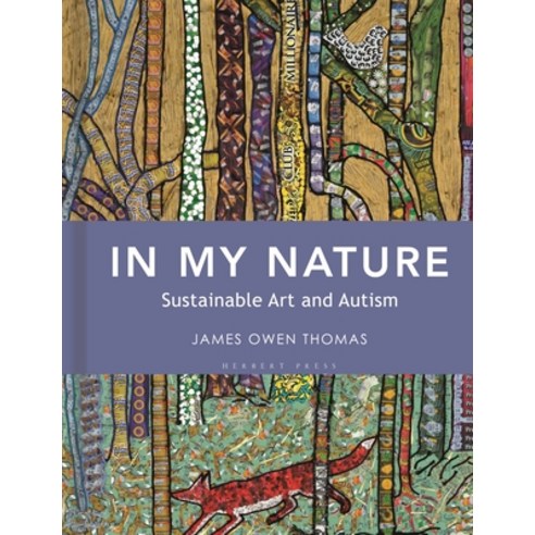 (영문도서) In My Nature: Sustainable Art and Autism Hardcover, Herbert Press, English, 9781789942200