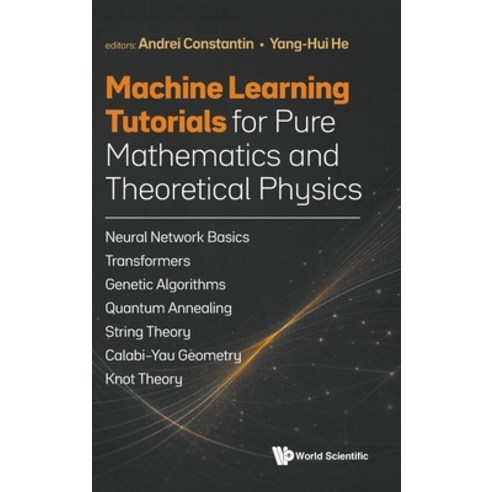 (영문도서)Machine Learning Tutorials Pure Math & Theoretical Phy Hardcover, Wspc (Europe), English, 9781807290009
