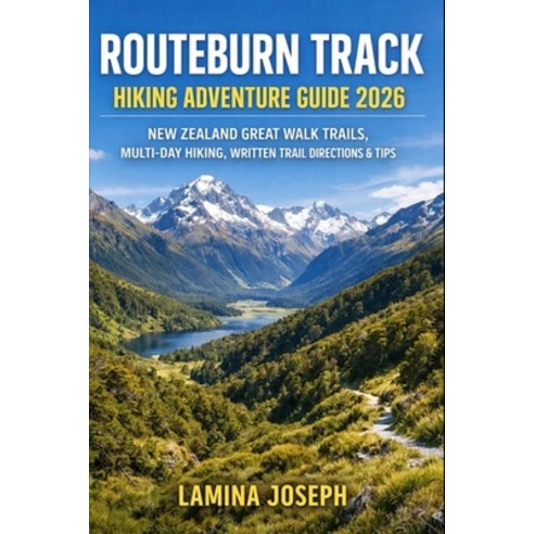 (영문도서)Routeburn Track Hiking Adventure Guide 2026: New Zealand Great Walk Trails Mult... Paperback, Independently Published, English, 9798243858281