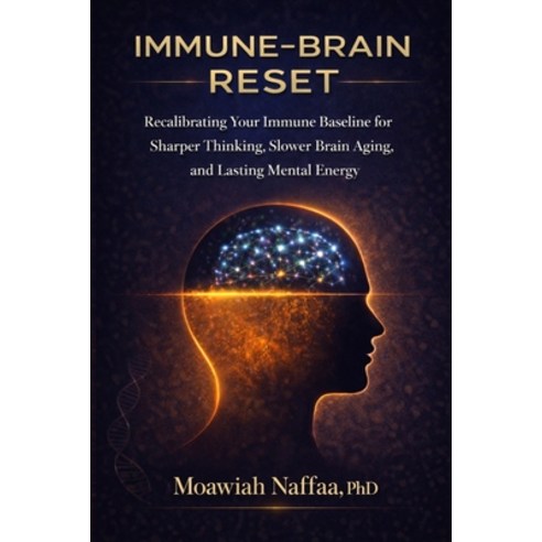 (영문도서)Immune-Brain Reset: Recalibrating Your Immune Baseline for Sharper Thinking Slo... Paperback, Independently Published, English, 9798249357016