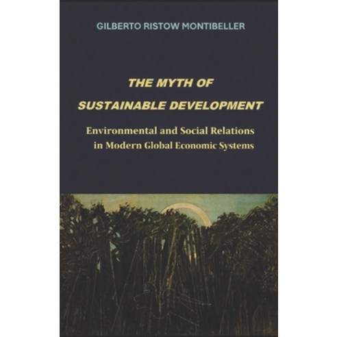 (영문도서)The Myth of Sustainable Development: Environmental and Social Relations in Moder... Paperback, Independently Published, English, 9798257946264