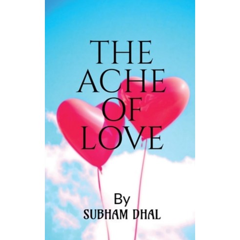 (영문도서)The Ache of Love Paperback, Notion Press, English, 9798886297416