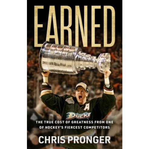 (영문도서)Earned: The True Cost of Greatness from One of Hockey's Fiercest Competitors Hardcover, Mission Driven Press, English, 9781637635025