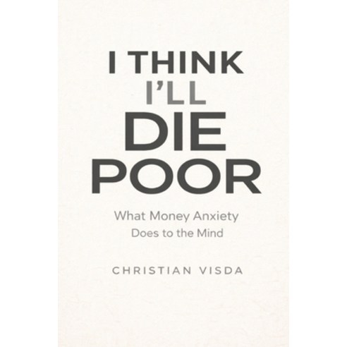 (영문도서)I Think I'll Die Poor Paperback, Independently Published, English, 9798244150230