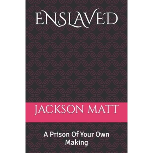 (영문도서)Enslaved: A Prison Of Your Own Making Paperback, Independently Published, English, 9798853339880
