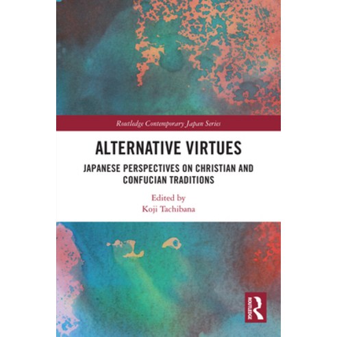 (영문도서)Alternative Virtues: Japanese Perspectives on Christian and Confucian Traditions Paperback, Routledge, English, 9781032501437