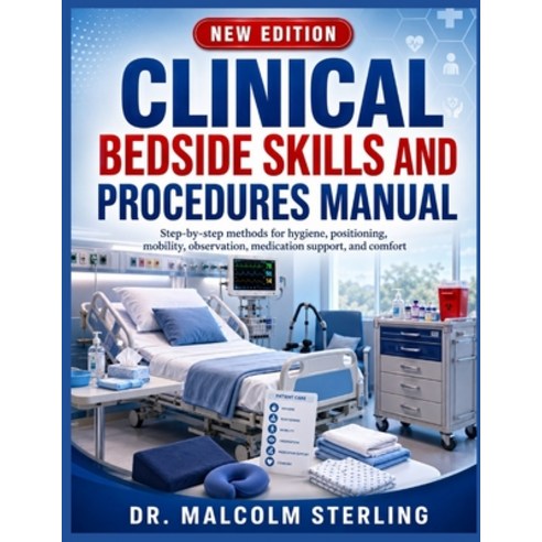 (영문도서)Clinical Bedside Skills and Procedures Manual: Step-by-step methods for hygiene ... Paperback, Independently Published, English, 9798189375040