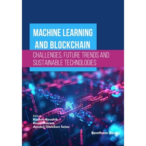 (영문도서)Machine Learning and Blockchain - Challenges Future Trends and Sustainable Tech... Paperback, Bentham Science Publishers, English, 9789815324235