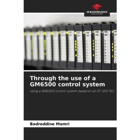 (영문도서)Through the use of a GM6500 control system Paperback, Our Knowledge Publishing, English, 9786209802973