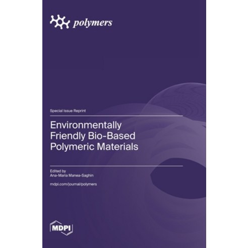 (영문도서)Environmentally Friendly Bio-Based Polymeric Materials Hardcover, Mdpi AG, English, 9783725873920