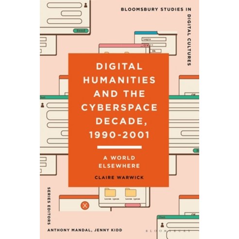 (영문도서)Digital Humanities and the Cyberspace Decade 1990-2001: A World Elsewhere Paperback, Bloomsbury Academic, English, 9781350452879