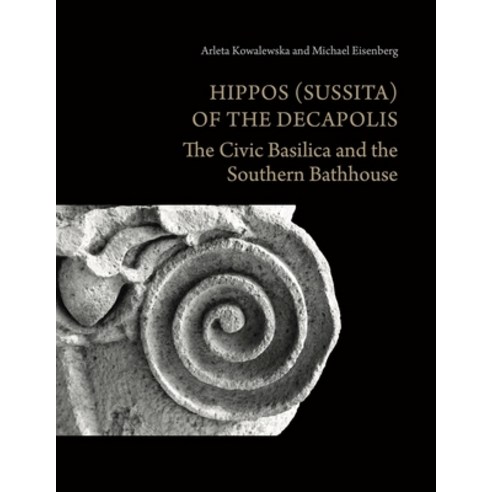(영문도서)Hippos (Sussita) of the Decapolis: The Civic Basilica and the Southern Bathhouse Hardcover, Eisenbrauns, English, 9781646023424 Eisenbrauns, English, 9781646023424