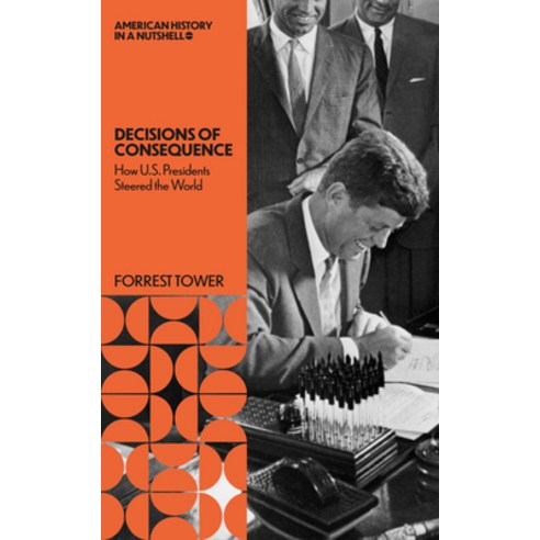 (영문도서)Decisions of Consequence: : How U.S. Presidents Steered the World Paperback, Measure Publishing, English, 9781966136125