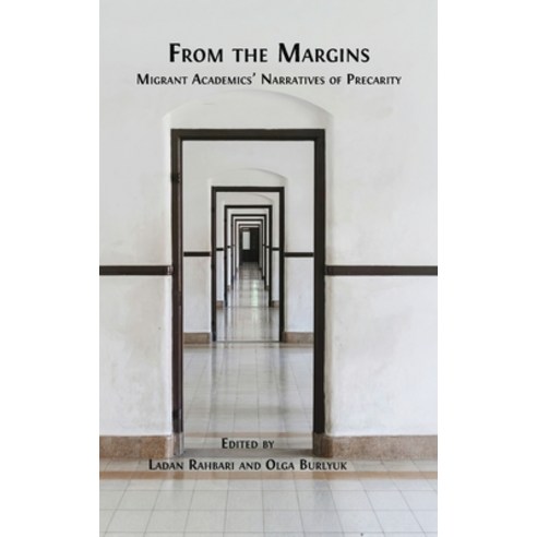 (영문도서)From the Margins: Migrant Academics' Narratives of Precarity Hardcover, Open Book Publishers, English, 9781805117872