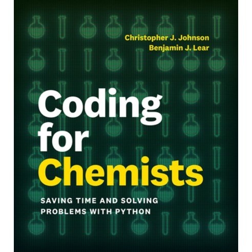 (영문도서)Coding for Chemists: Saving Time and Solving Problems with Python Paperback, University Science Books, English, 9780262054485