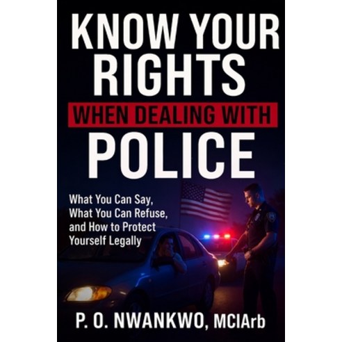 (영문도서)Know Your Rights When Dealing with Police Paperback, Independently Published, English, 9798251827347