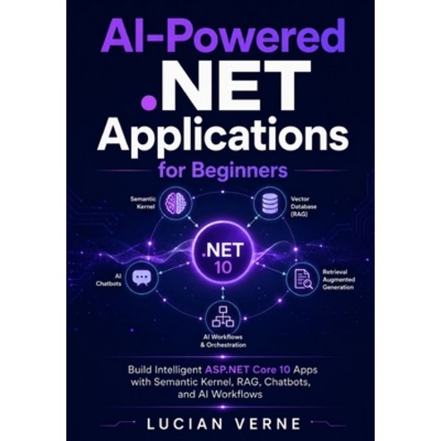 (영문도서)AI-Powered .NET Applications for Beginners: Build Intelligent ASP.NET Core 10 Ap... Paperback, Independently Published, English, 9798197568243