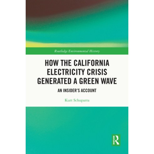 (영문도서)How the California Electricity Crisis Generated a Green Wave: An Insider's Account Paperback, Routledge, English, 9781032854366