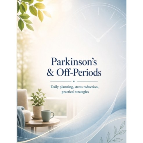 (영문도서)Parkinson's & Off-Periods: Daily planning stress reduction practical strategies Paperback, Tredition Gmbh, English, 9783384898197