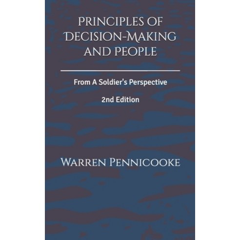 (영문도서)Principles of Decision-Making and People: From A Soldier's Perspective Paperback, Independently Published, English, 9798287893767