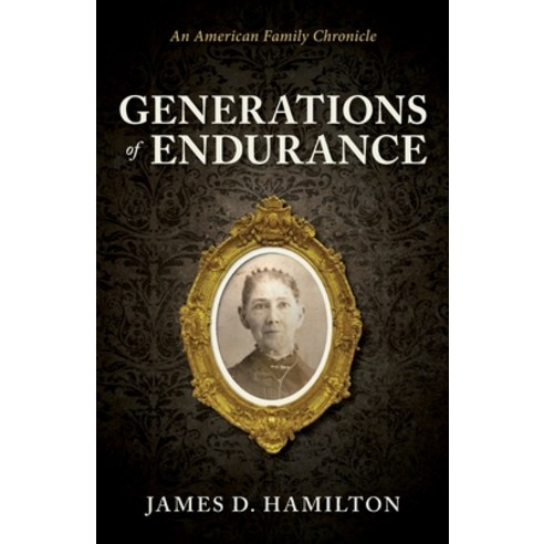(영문도서)Generations of Endurance: An American Family Chronicle Paperback, Hamilton Heritage Press, English, 9798994186718